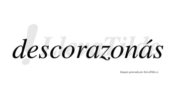 Descorazonás  lleva tilde con vocal tónica en la segunda «a»