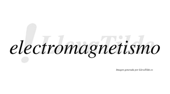 Electromagnetismo  no lleva tilde con vocal tónica en la «i»