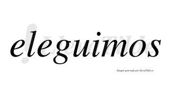 Eleguimos no lleva tilde con vocal tónica en la «i»