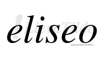Eliseo  no lleva tilde con vocal tónica en la segunda «e»