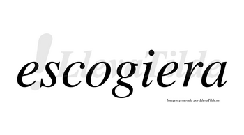 Escogiera  no lleva tilde con vocal tónica en la segunda «e»