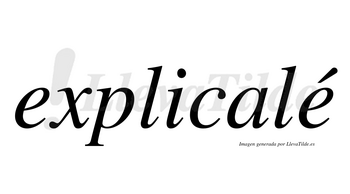 Explicalé lleva tilde con vocal tónica en la segunda «e»