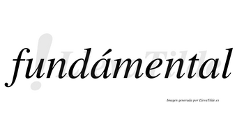 Fundámental lleva tilde con vocal tónica en la primera «a»