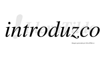 Introduzco  no lleva tilde con vocal tónica en la «u»