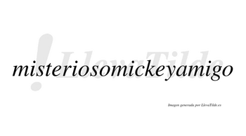 Misteriosomickeyamigo  no lleva tilde con vocal tónica en la cuarta «i»