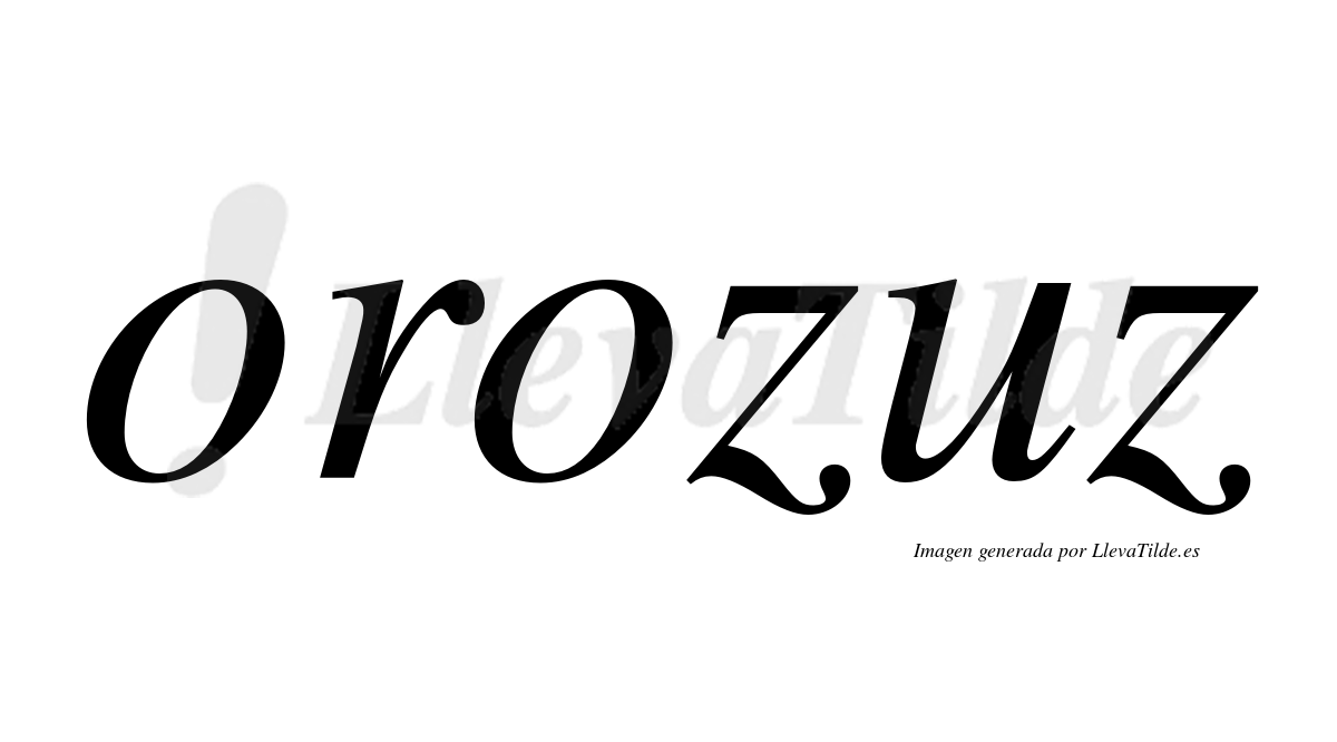 Orozuz  no lleva tilde con vocal tónica en la "u"
