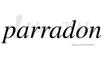 Parradon  no lleva tilde con vocal tónica en la segunda «a»