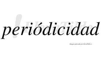 Periódicidad  lleva tilde con vocal tónica en la «o»