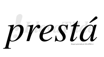 Prestá  lleva tilde con vocal tónica en la «a»