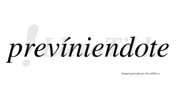 Prevíniendote lleva tilde con vocal tónica en la primera «i»