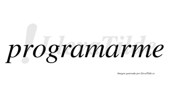 Programarme  no lleva tilde con vocal tónica en la segunda «a»