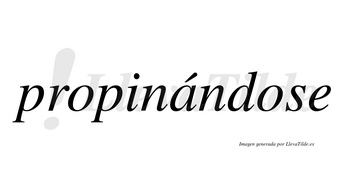 Propinándose lleva tilde con vocal tónica en la «a»