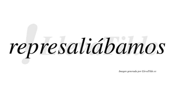 Represaliábamos  lleva tilde con vocal tónica en la segunda «a»