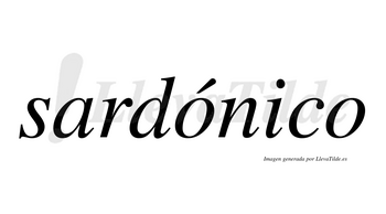 Sardónico  lleva tilde con vocal tónica en la primera «o»