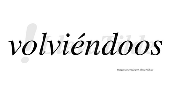 Volviéndoos lleva tilde con vocal tónica en la «e»