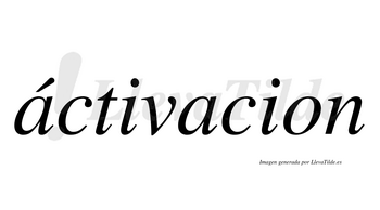 Áctivacion  lleva tilde con vocal tónica en la primera «a»