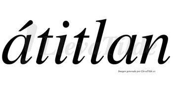 Átitlan lleva tilde con vocal tónica en la primera «a»