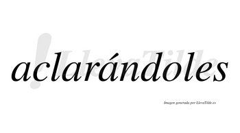 Aclarándoles  lleva tilde con vocal tónica en la tercera «a»