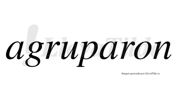 Agruparon  no lleva tilde con vocal tónica en la segunda «a»