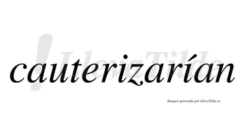 Cauterizarían  lleva tilde con vocal tónica en la segunda «i»