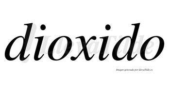 Dioxido no lleva tilde con vocal tónica en la segunda «i»