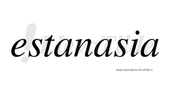 Estanasia no lleva tilde con vocal tónica en la segunda «a»
