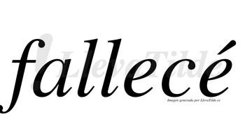 Fallecé lleva tilde con vocal tónica en la segunda «e»