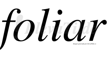 Foliar  no lleva tilde con vocal tónica en la «a»