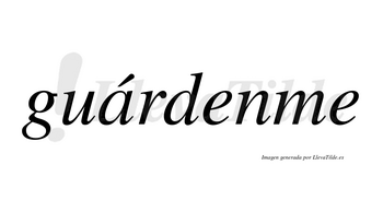 Guárdenme  lleva tilde con vocal tónica en la «a»