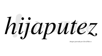 Hijaputez  no lleva tilde con vocal tónica en la «e»