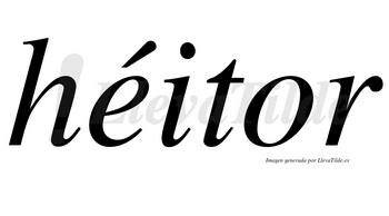 Héitor lleva tilde con vocal tónica en la «e»