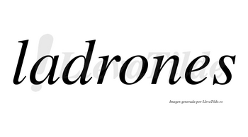 Ladrones  no lleva tilde con vocal tónica en la «o»