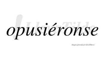Opusiéronse  lleva tilde con vocal tónica en la primera «e»
