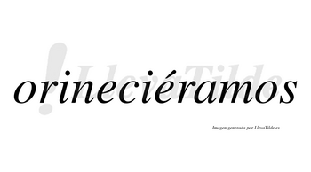 Orineciéramos  lleva tilde con vocal tónica en la segunda «e»