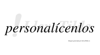 Personalícenlos  lleva tilde con vocal tónica en la «i»