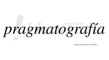 Pragmatografía lleva tilde con vocal tónica en la «i»