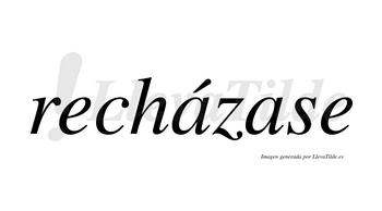 Recházase lleva tilde con vocal tónica en la primera «a»