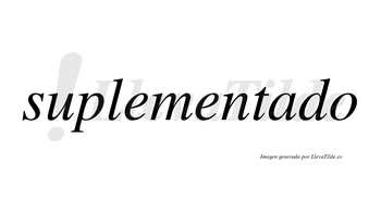 Suplementado no lleva tilde con vocal tónica en la «a»