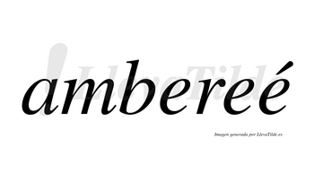 Ambereé lleva tilde con vocal tónica en la tercera «e»