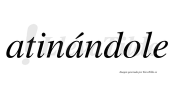 Atinándole lleva tilde con vocal tónica en la segunda «a»