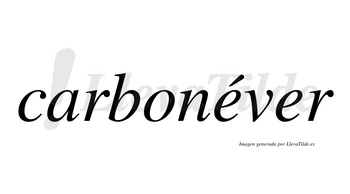 Carbonéver  lleva tilde con vocal tónica en la primera «e»