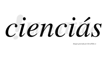 Cienciás lleva tilde con vocal tónica en la «a»