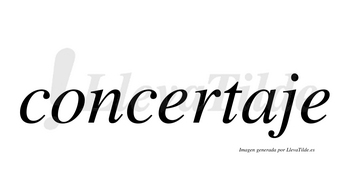 Concertaje  no lleva tilde con vocal tónica en la «a»