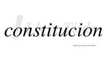 Constitucion  no lleva tilde con vocal tónica en la «u»