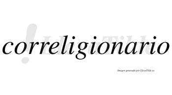 Correligionario no lleva tilde con vocal tónica en la «a»