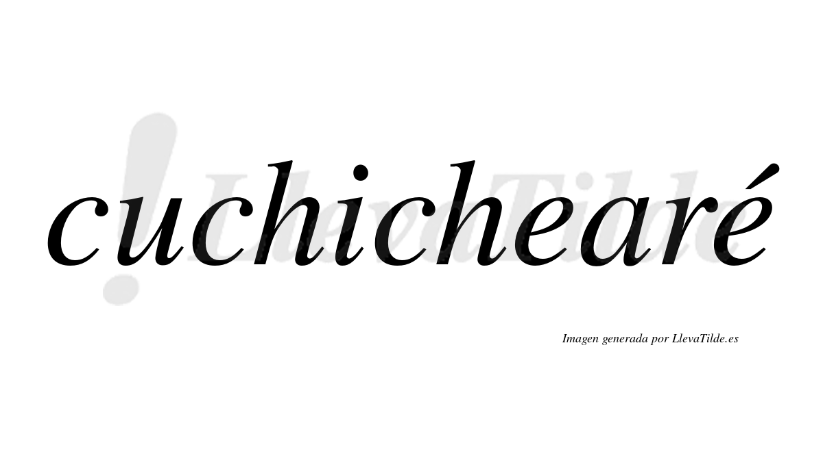 Cuchichearé  lleva tilde con vocal tónica en la segunda "e"