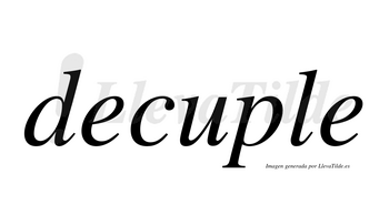 Decuple  no lleva tilde con vocal tónica en la «u»