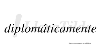 Diplomáticamente  lleva tilde con vocal tónica en la primera «a»