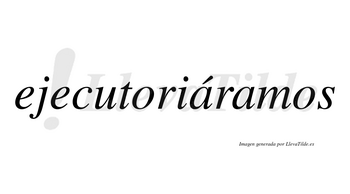Ejecutoriáramos  lleva tilde con vocal tónica en la primera «a»