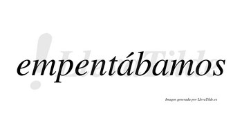 Empentábamos  lleva tilde con vocal tónica en la primera «a»